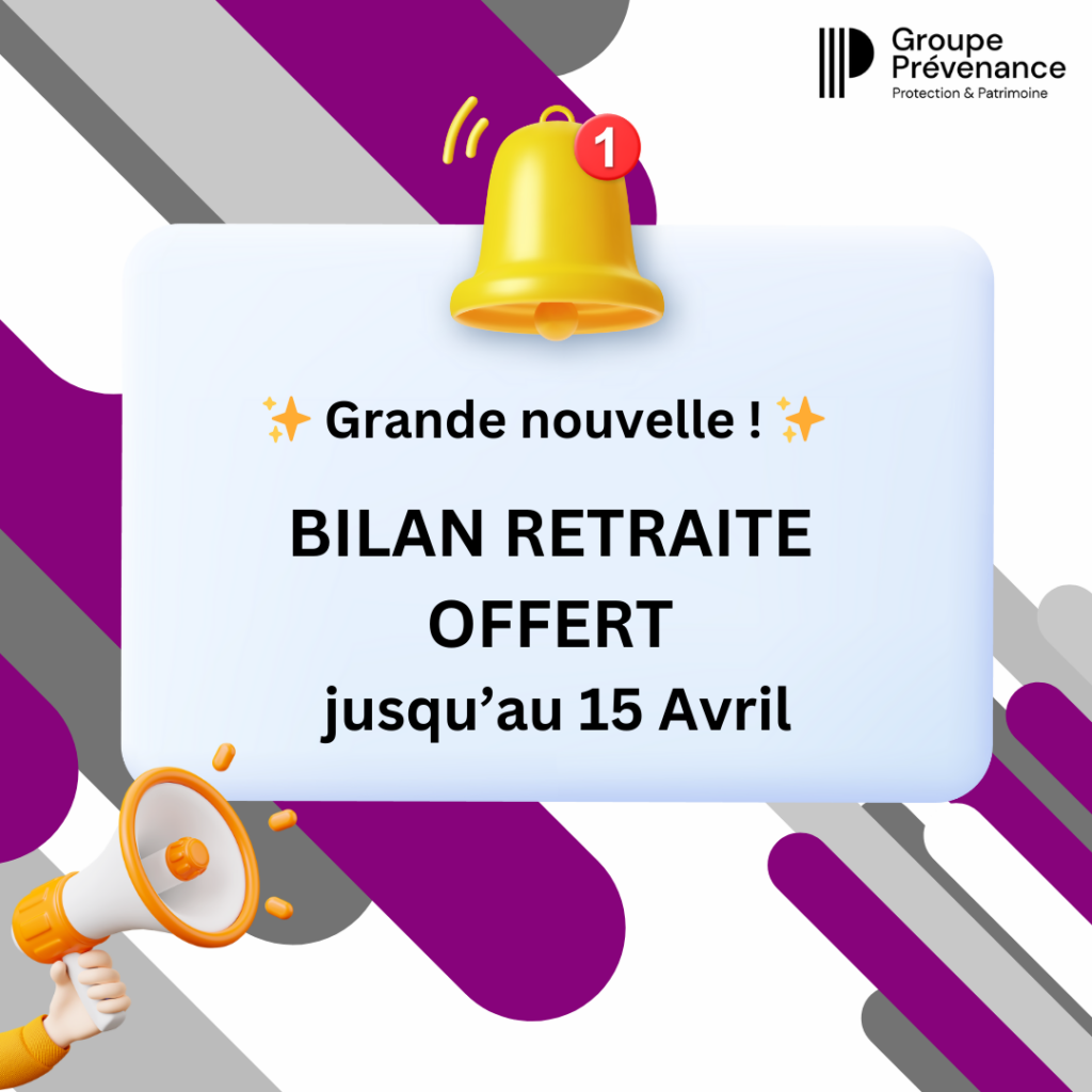 Groupe Prévenance vous offre votre Bilan Retraite !
